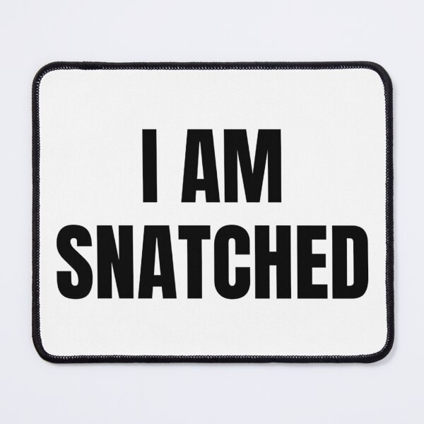 Item preview, I AM SNATCHED designed and sold by iamxxx.