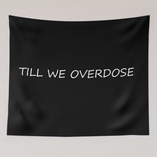 Item preview,  Till We Overdose  designed and sold by Ilustrats.