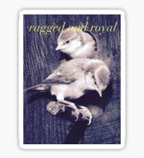 ragged and royal Sticker