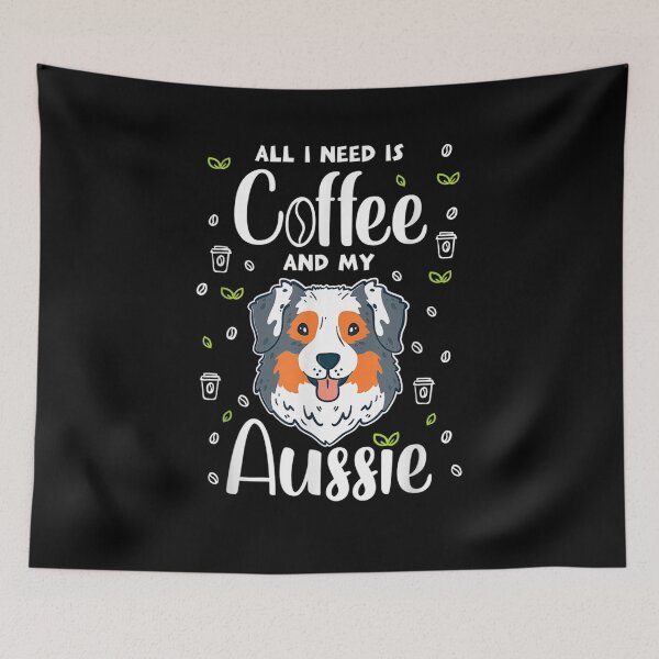Item preview, All I Need Is Coffee And My Aussie Australian Shepherd Dog designed and sold by lucretia155.