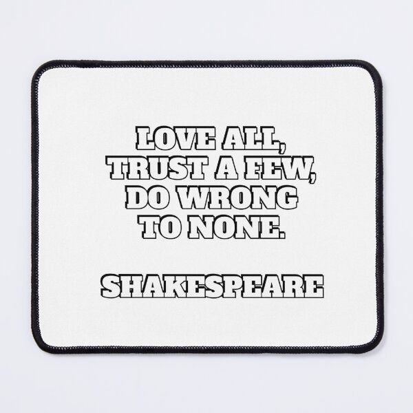 Item preview, Love all, trust a few, do wrong to none. Shakespeare Quotes designed and sold by Inspirationmotivation.