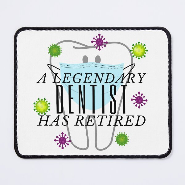 Item preview, A Legendary Dentist Has Retired designed and sold by C-Evolve.