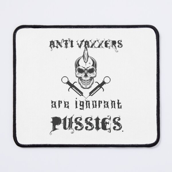 Item preview, Anti Vaxxers are ignorant pussies.  designed and sold by KBwiththeTees.