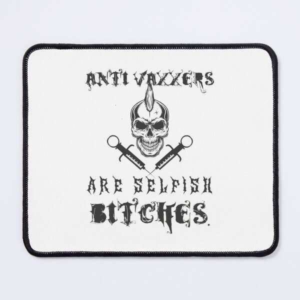 Item preview, Anti Vaxxers are selfish bitches. designed and sold by KBwiththeTees.