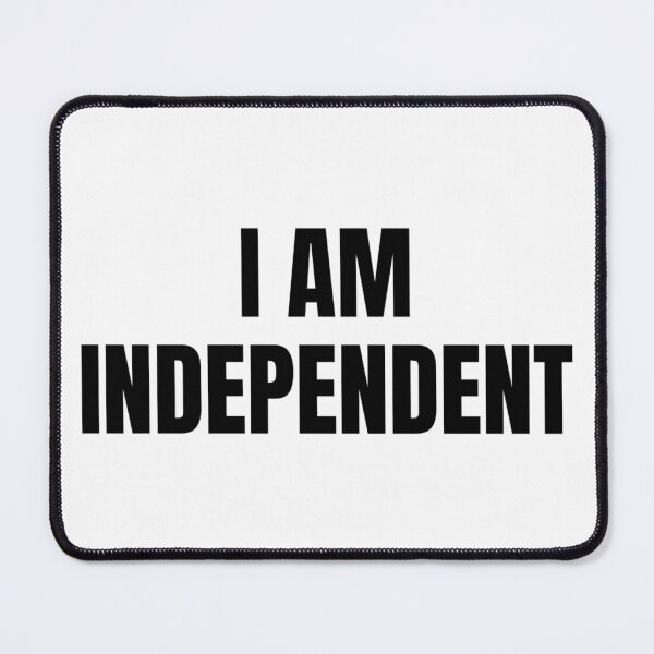 I AM INDEPENDENT Mouse Pad