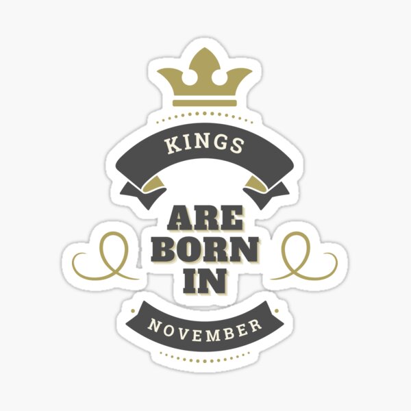 Copy of KINGS ARE BORN IN NOVEMBER Sticker