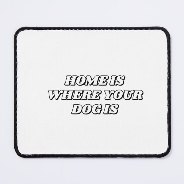 Item preview, Home Is Where Your Dog Is designed and sold by Inspirationmotivation.
