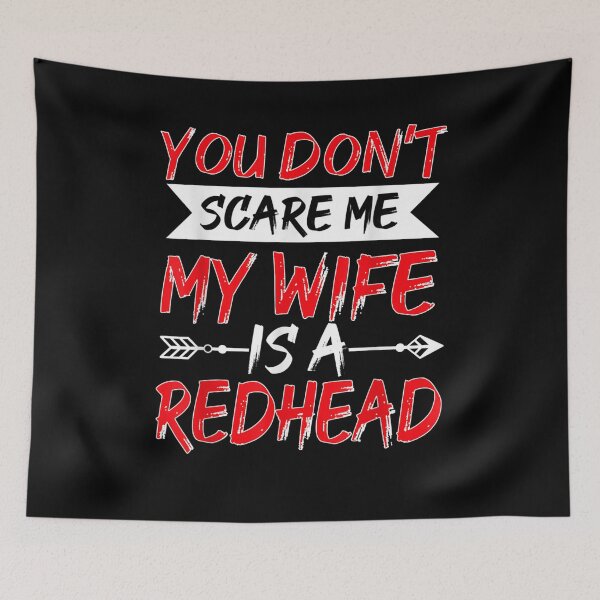 Item preview, You Don't Scare Me My Wife Is A Redhead Hus designed and sold by lucretia155.