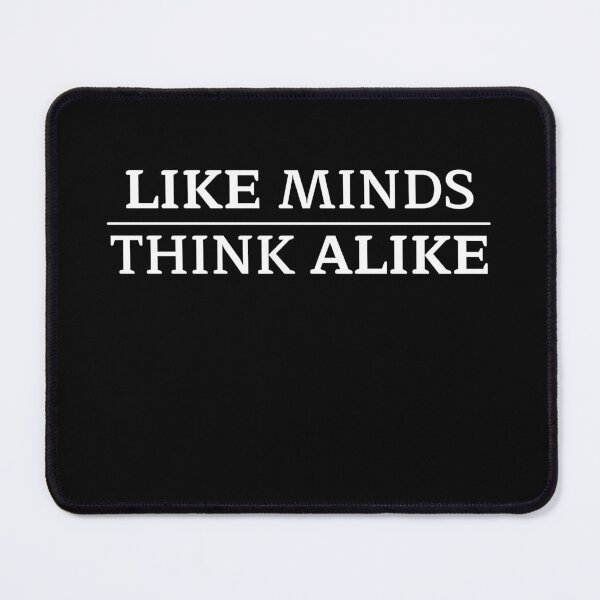 Item preview, Like minds think alike designed and sold by ConstantinoMD1.
