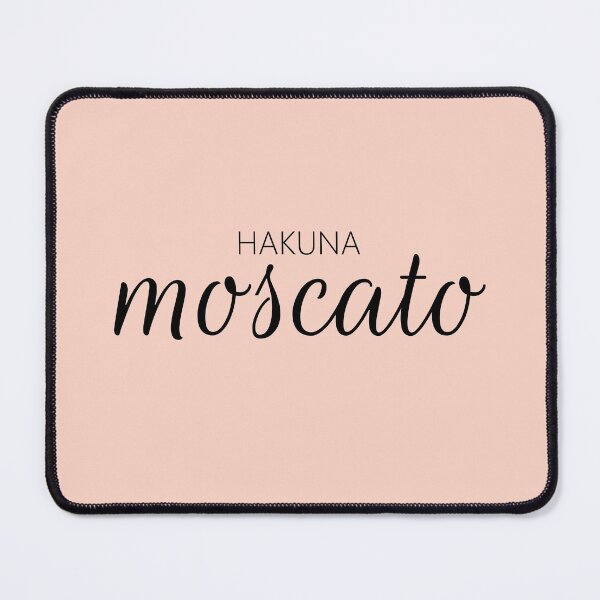 Item preview, Hakuna Moscato designed and sold by blancheart1.