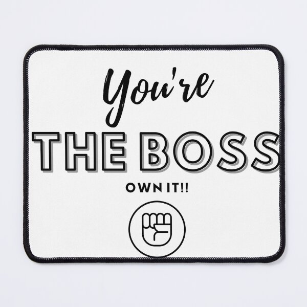 Item preview, Your The Boss Own It!! Quote designed and sold by C-Evolve.