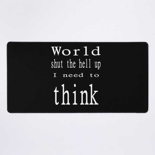 Item preview, Shut up I need to think (w) designed and sold by CottagePop.