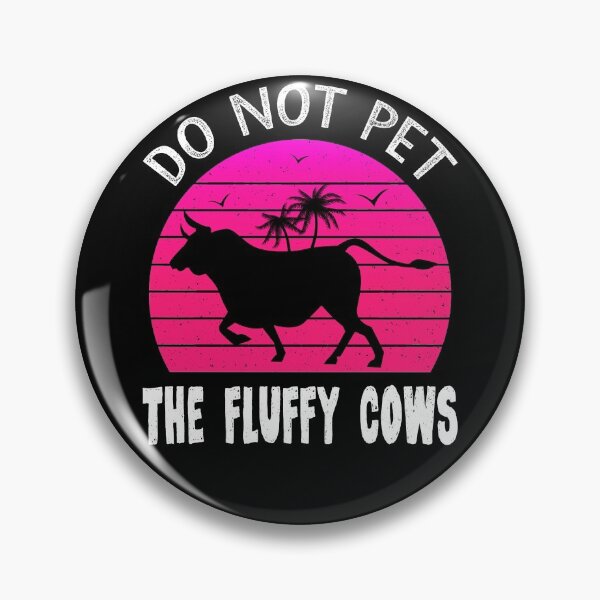 Item preview, Do Not Pet The Fluffy Cows,Funny Buffalo designed and sold by MoSaid.