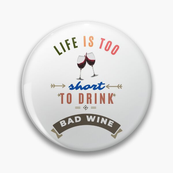 Item preview, Life is too Short to Drink Bad Wine designed and sold by Lorify.