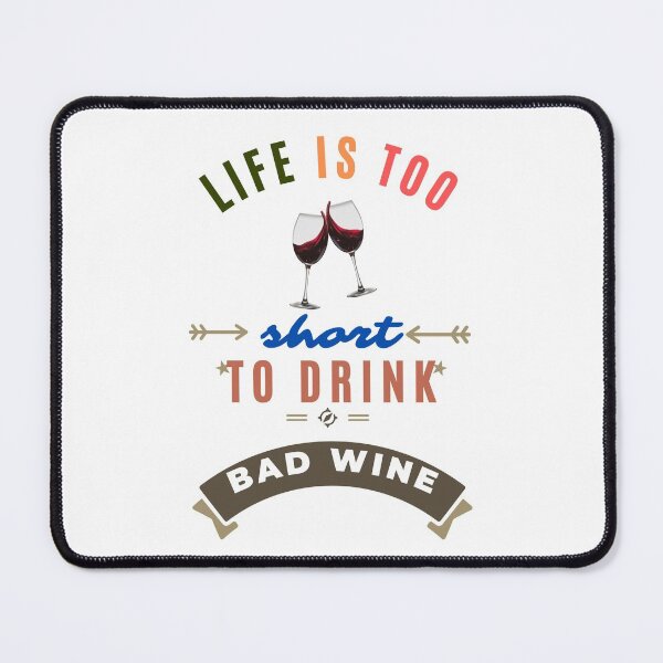 Item preview, Life is too Short to Drink Bad Wine designed and sold by Lorify.