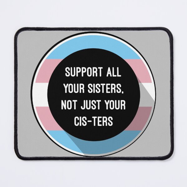 Item preview, Support All Your Sisters, Not Just Your Cis-ters designed and sold by Jess Ottaway.