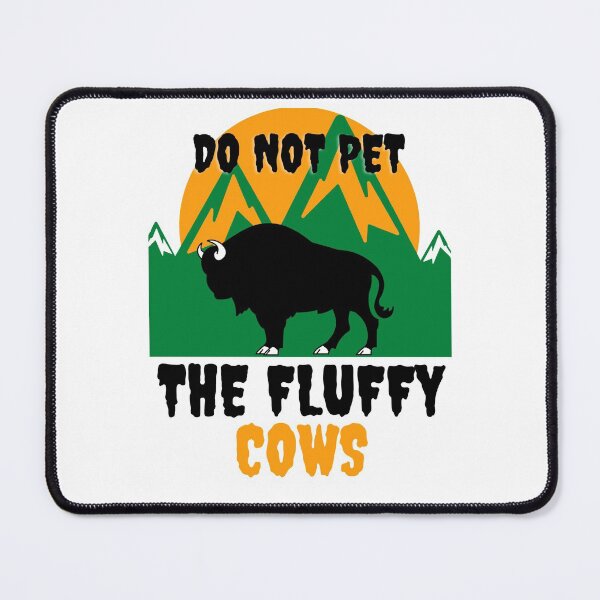 Item preview, DO NOT PET THE FLUFFY COWS | BISONS | ESSENTIALS designed and sold by Dryyfryy.
