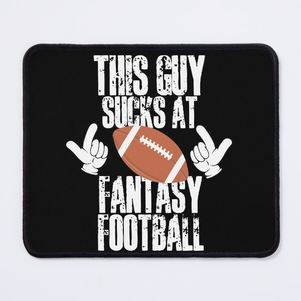 Item preview, This guys sucks at Fantasy Football designed and sold by HROC.