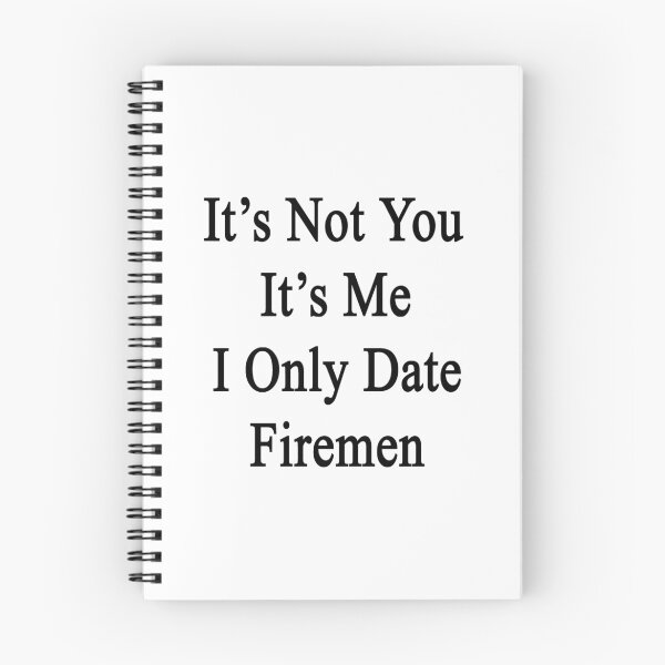 Item preview, It's Not You It's Me I Only Date Firemen  designed and sold by supernova23.