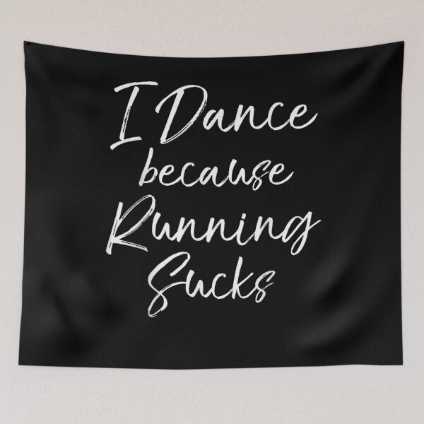 Item preview, Dancing Gift For Dancers I Dance Because Running Sucks designed and sold by aliceshe.