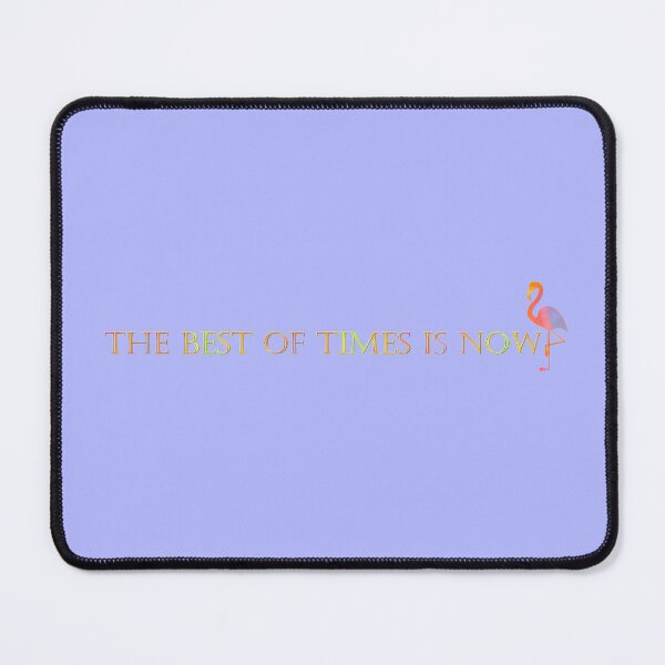 Item preview, The Best Of Times Is Now designed and sold by ChiaraBlueberry.