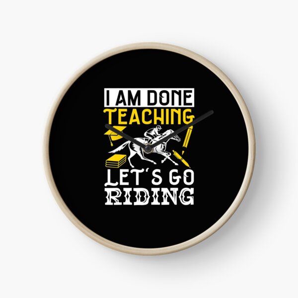 Item preview, Horse Lover Equestrian I Am Done Teachinglets designed and sold by Nguyenvanhai.