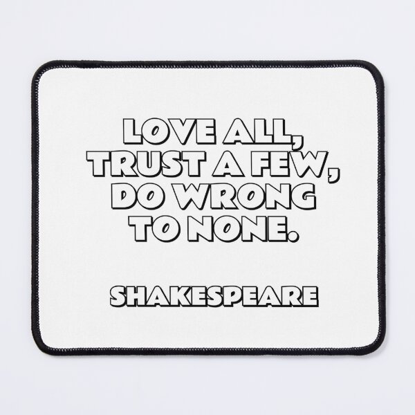 Item preview, Love all, trust a few, do wrong to none. Shakespeare Quotes designed and sold by Inspirationmotivation.