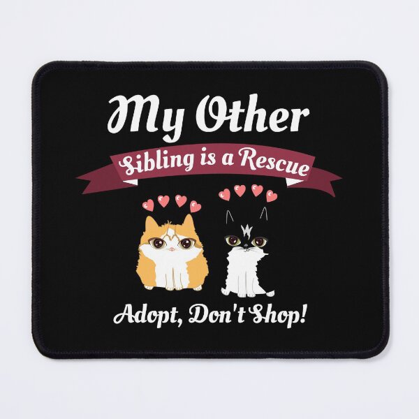 Item preview, My Other Sibling is a Rescue, adopt, don't shop designed and sold by blancheart1.