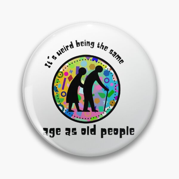 Item preview, It's weird being the same age as old people designed and sold by BlueThrow.