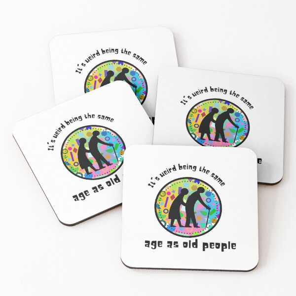 Item preview, It's weird being the same age as old people designed and sold by BlueThrow.