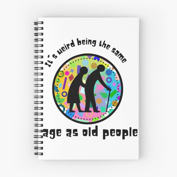 Item preview, It's weird being the same age as old people designed and sold by BlueThrow.