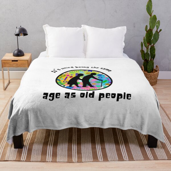 Item preview, It's weird being the same age as old people designed and sold by BlueThrow.