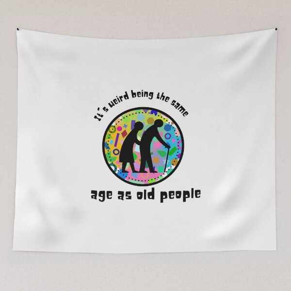 Item preview, It's weird being the same age as old people designed and sold by BlueThrow.