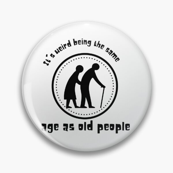 Item preview, It's weird being the same age as old people - 2 designed and sold by BlueThrow.