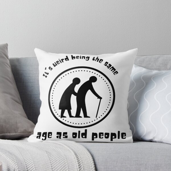 Item preview, It's weird being the same age as old people - 2 designed and sold by BlueThrow.