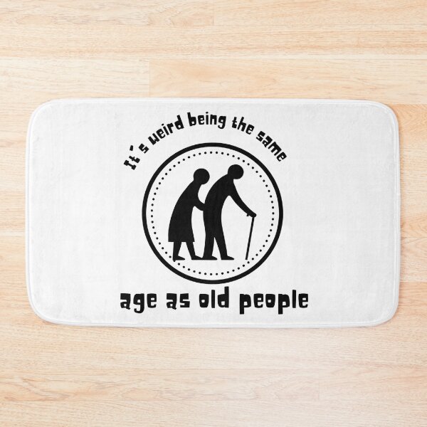 Item preview, It's weird being the same age as old people - 2 designed and sold by BlueThrow.