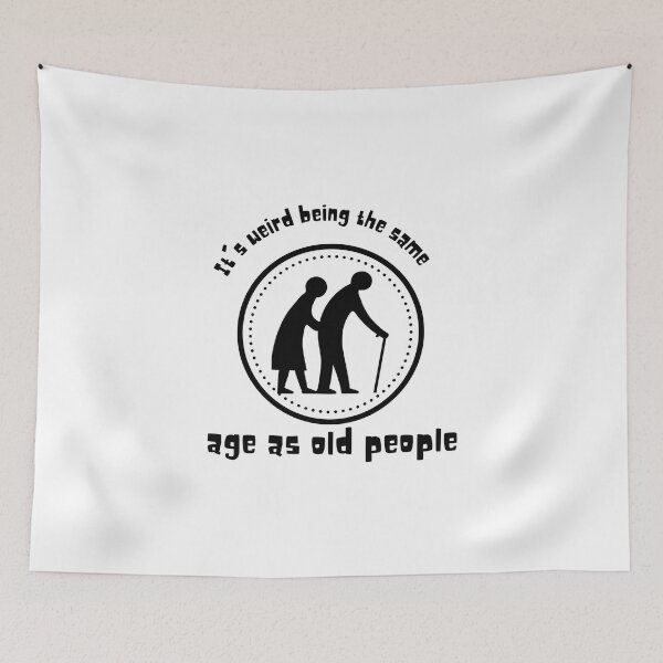 Item preview, It's weird being the same age as old people - 2 designed and sold by BlueThrow.
