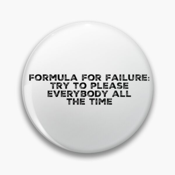 Item preview, Formula for failure: try to please everybody all the time designed and sold by Lungerman.