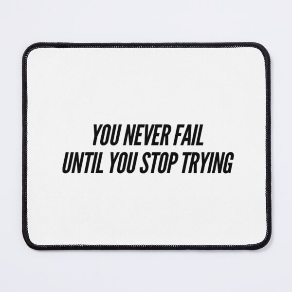 Item preview, You never fail until you stop trying designed and sold by Lungerman.