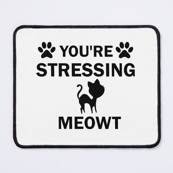 Item preview, You're Stressing Meowt designed and sold by imaneless.