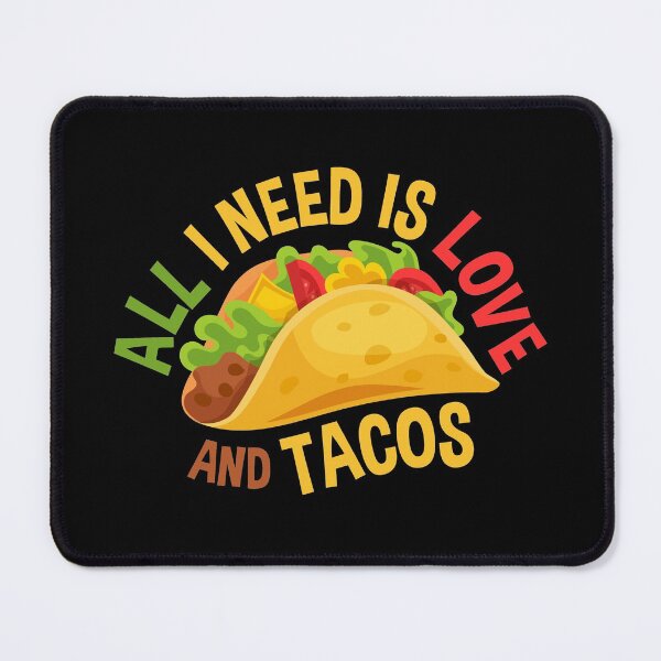 Item preview, All I Need Is Love and Tacos designed and sold by Full Moon.