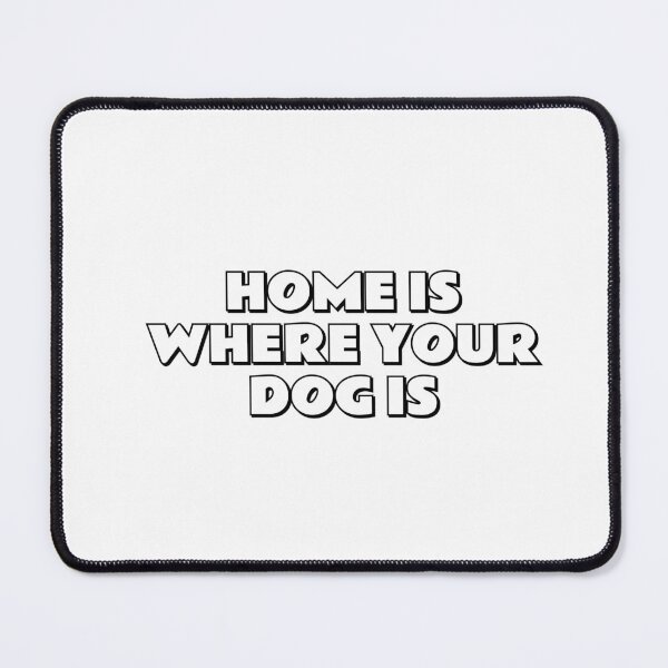 Item preview, Home Is Where Your Dog Is designed and sold by Inspirationmotivation.