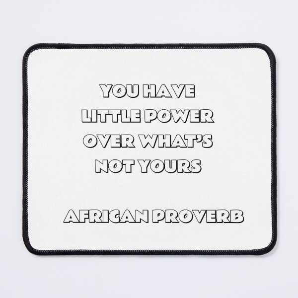 Item preview, African proverb - You have little power over what’s not yours designed and sold by Inspirationmotivation.
