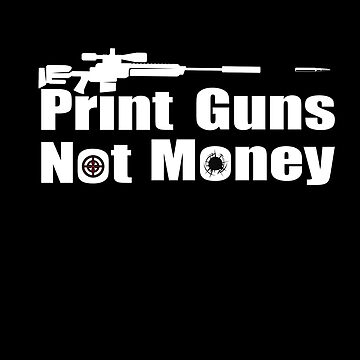Artwork thumbnail, Print guns not money by DopeDesign111