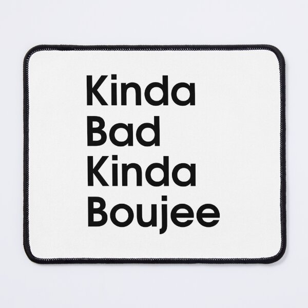 Item preview, Kinda Bad Kinda Boujee Relaxed  designed and sold by Boum04.