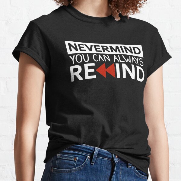 Nevermind, REWIND Classic T-Shirt
