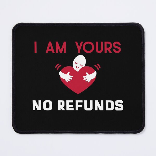 Item preview, I'm yours, no refunds designed and sold by dreamofdenim.