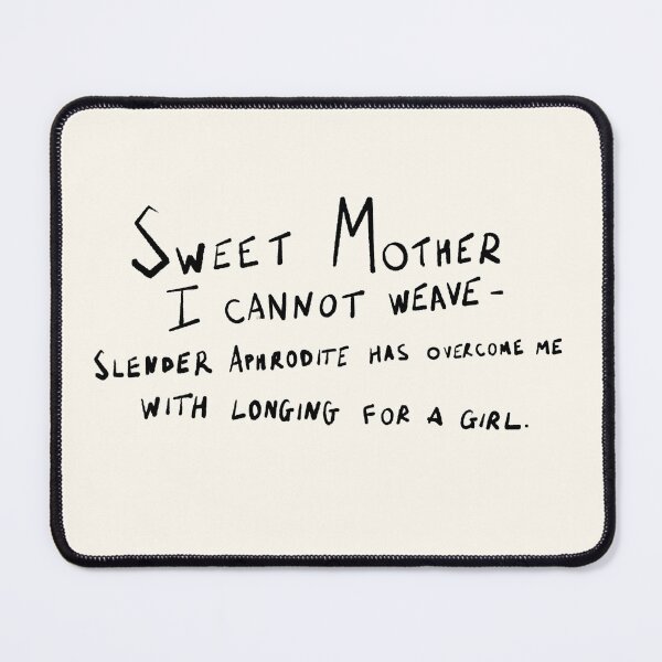 Item preview, Sweet mother, I cannot weave – slender Aphrodite has overcome me with longing for a girl.” Sappho poem  designed and sold by iliketeas.
