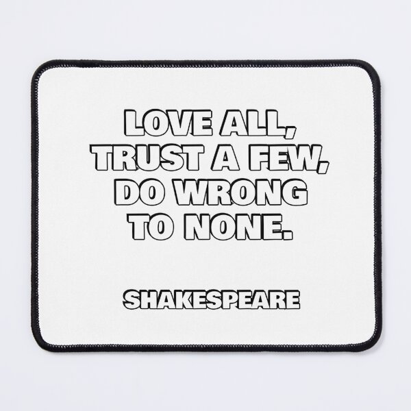 Item preview, Love all, trust a few, do wrong to none. Shakespeare Quotes designed and sold by Inspirationmotivation.