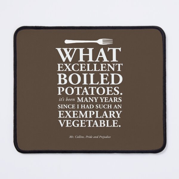 Item preview, Excellent Boiled Potatoes Mr. Collins Quote from Pride and Prejudice designed and sold by GoodOldBooks.